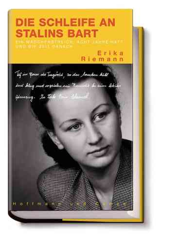 Die Schleife an Stalins Bart: Ein Mädchenstreich, acht Jahre Haft und die Zeit danach