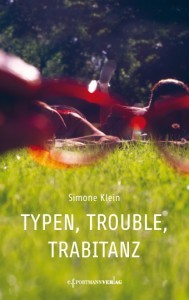 Typen, Trouble, Trabitanz von Simone Klein