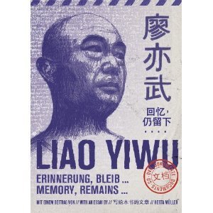 Erinnerung, bleib! von Liao Yiwu