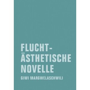 Fluchtästhetische Novelle Von Giwi Margwelaschwili