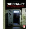 Freigekauft: Der DDR-Menschenhandel von Kai Diekmann