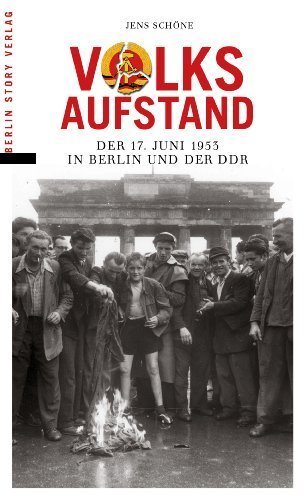 Volksaufstand: Der 17. Juni 1953 in Berlin und der DDR
