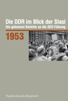 Die DDR im Blick der Stasi 1953 - Die geheimen Berichte an die SED-Führung