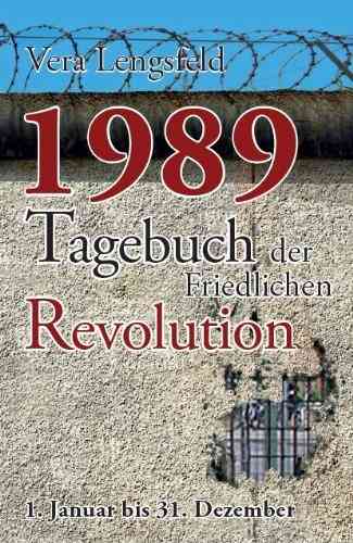 1989: Tagebuch der Friedlichen Revolution