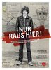 Nur raus hier! - 18 Geschichten von der Flucht aus der DDR