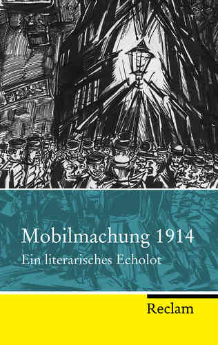 Mobilmachung 1914 - Ein literarisches Echolot