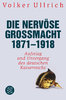 Die nervöse Grossmacht 1871-1918