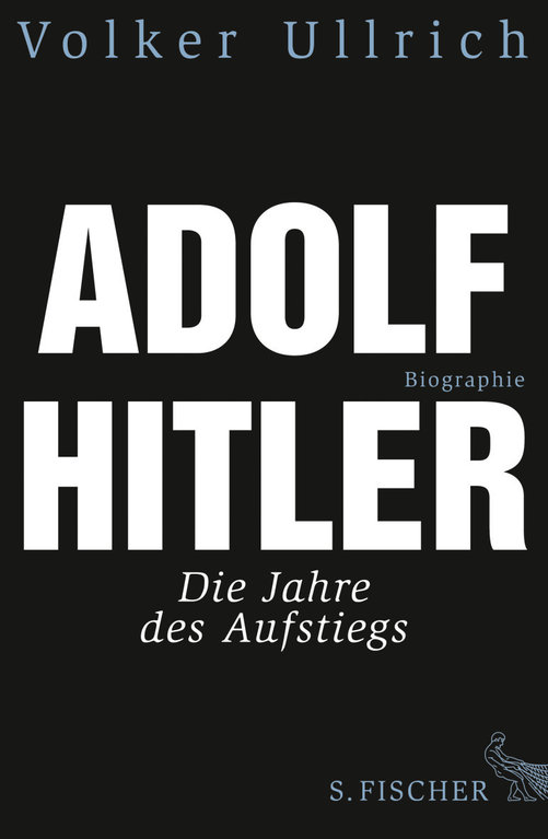 Adolf Hitler - Die Jahre des Aufstiegs 1889-1939