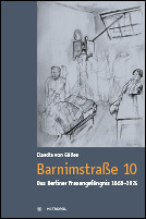 Barnimstraße 10 - Das Berliner Frauengefängnis 1868-1974
