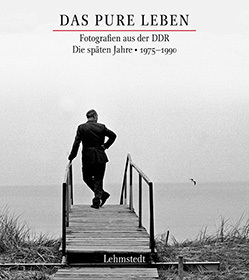 Das pure Leben - Fotografien aus der DDR