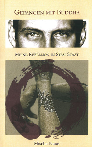 Gefangen mit Buddha - Meine Rebellion im Stasi-Staat
