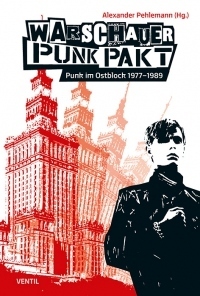 Warschauer Punk Pakt - Punk im Ostblock 1977–1989