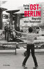 Ost-Berlin - Biografie einer Hauptstadt